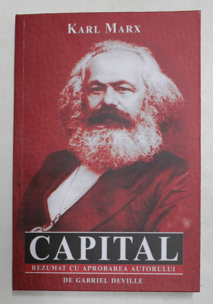 CAPITALUL DE KARL MARX , 2021 * REZUMAT CU APROBAREA AUTORULUI DE GABRIEL DEVILLE