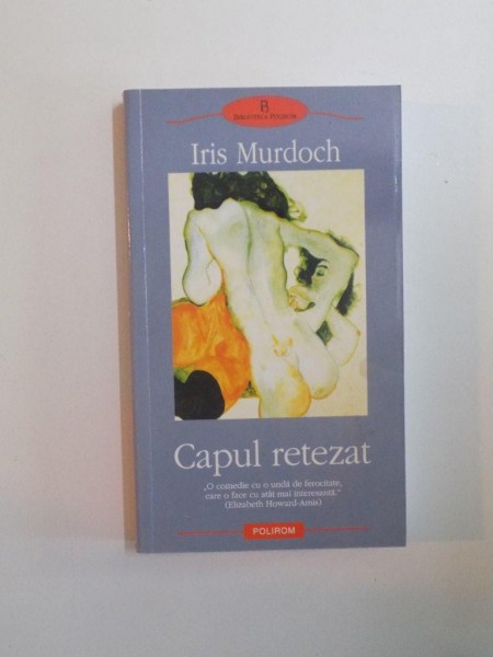 CAPUL RETEZAT de IRIS MURDOCH , 2007
