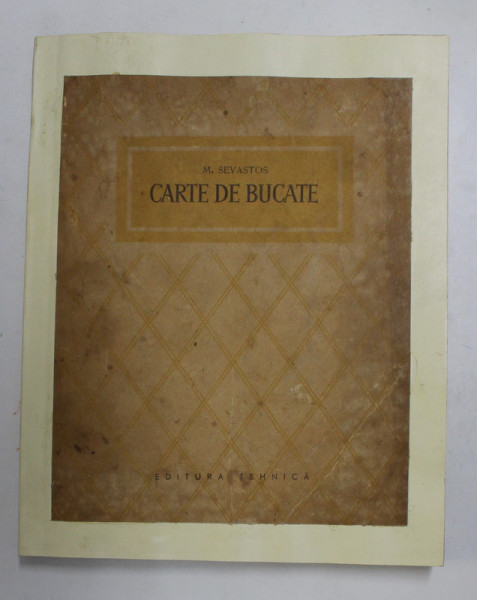 CARTE DE BUCATE de M. SEVASTOS , 1956 , COPERTA REFACUTA