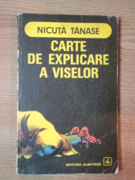 CARTE DE EXPLICARE A VISELOR de NICULITA TANASE , 1975