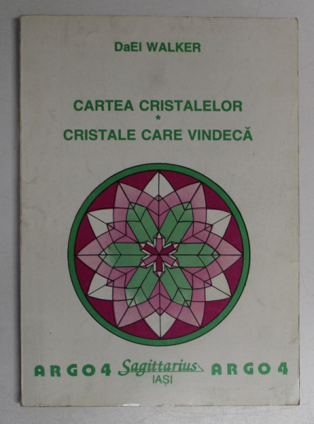 CARTEA CRISTALELOR.CRISTALE CARE VINDECA de DaEI WALKER  , 1994 * PREZINTA SUBLINIERI CU CREIONUL