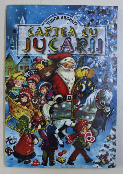 CARTEA CU JUCARII ED.  a - VII -a de TUDOR ARGHEZI , coperta si vigniete de MITZURA ARGHEZI , 2003