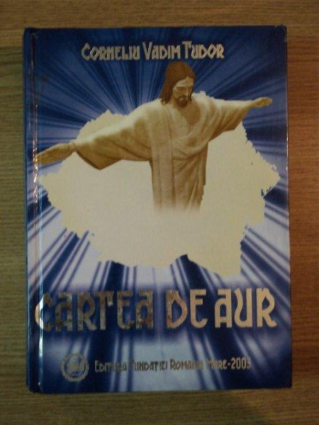 CARTEA DE AUR de CORNELIU VADIM TUDOR  , 2003,DEDICATIE*