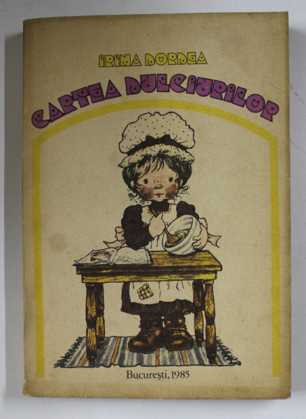 CARTEA DULCIURILOR de IRINA DORDEA ,  1985