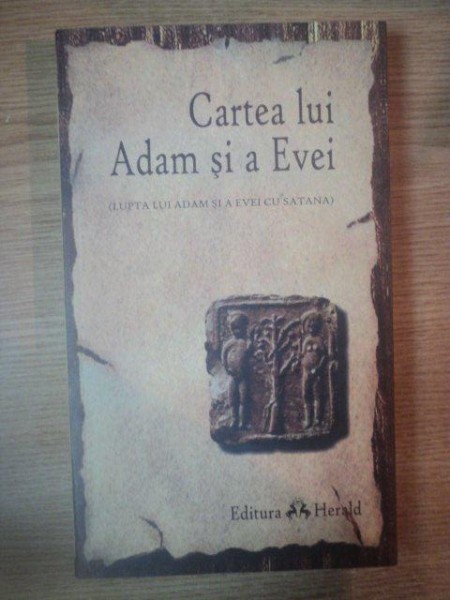 CARTEA LUI ADAM SI A EVEI, LUPTA LUI ADAM SI A EVEI CU SATANA, BUC.2008