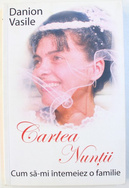 CARTEA NUNTII de DANION VASILE, 2011