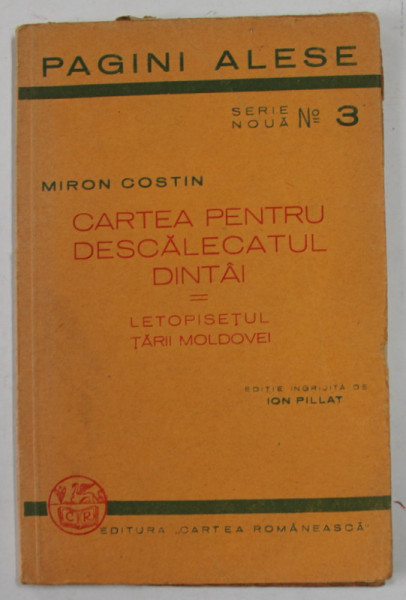 CARTEA PENTRU DESCALECATUL DINTAI - LETOPISETUL MOLDOVEI de MIRON COSTIN , 1935