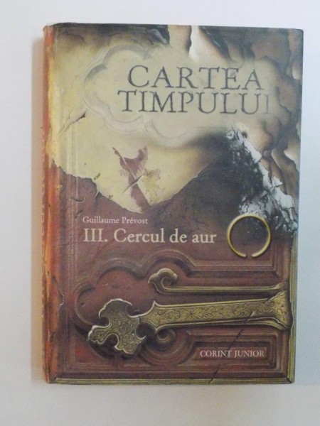 CARTEA TIMPULUI , VOL. III CERCUL DE AUR de GUILLAUME PREVOST , 2009