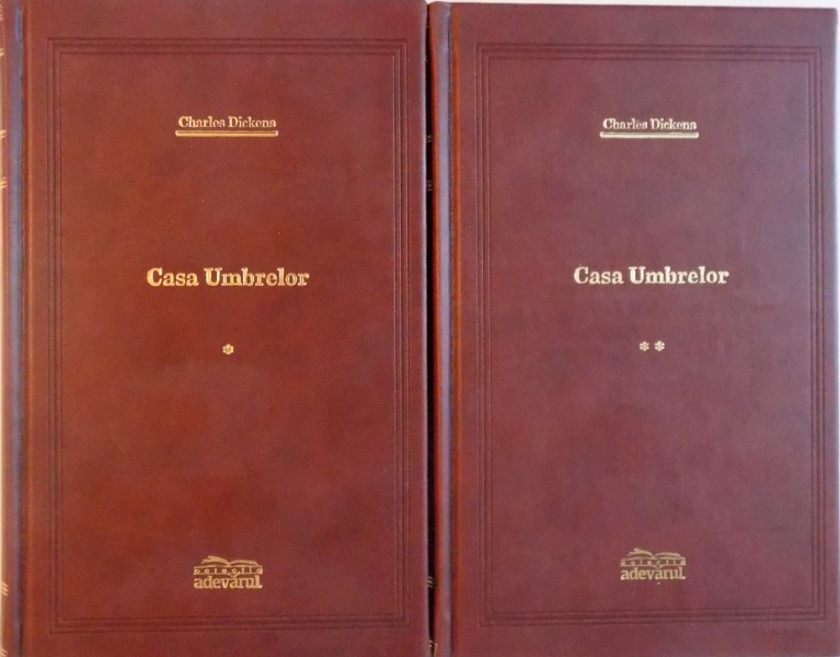 CASA UMBRELOR , VOL. I - II de CHARLES DICKENS , COLECTIA ADEVARUL DE LUX