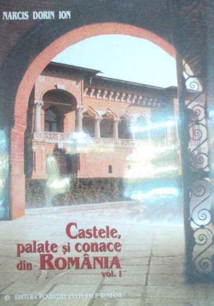 CASTELE,PALATE SI CONACE DIN ROMANIA de NARCIS DORIN ION  VOL 1 , PREZINTA SUBLINIERI