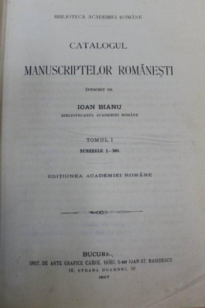 Catalogul manuscriptelor romanesti Vol.I   Ioan Bianu    --BUC.1907