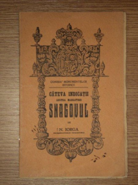 CATEVA INDICATII ASUPRA MANASTIRII SNAGOVUL de N. IORGA  1933