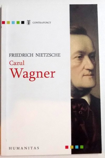 CAZUL WAGNER de FRIEDRICH NIETZSCHE , 2008 * PREZINTA PETE PE CATEVA FILE