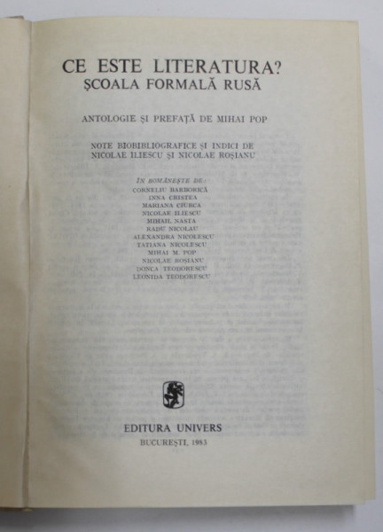 CE ESTE LITERATURA ? SCOALA FORMALA RUSA . ANTOLOGIE SI PREFATA de MIHAI POP , 1983