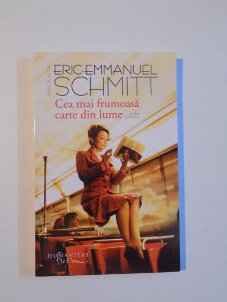 CEA MAI FRUMOASA CARTE DIN LUME SI ALTE POVESTIRI de ERIC - EMMANUEL SCHMITT , 2013