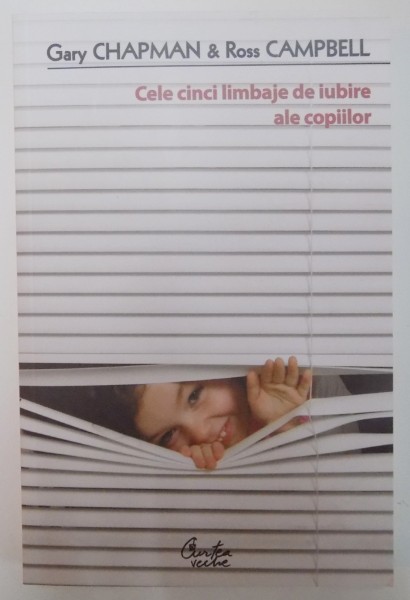 CELE CINCI LIMBAJE DE IUBIRE ALE COPIILOR de GARY CHAPMAN & ROSS CAMPBELL 2011
