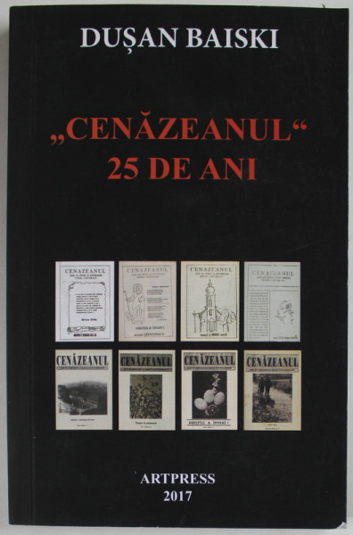 '' CENAZEANUL '' 25 DE ANI - MONOGRAFIE de DUSAN BAISKI , 2017