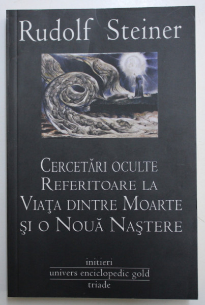 CERCETARI OCULTE REFERITOARE LA VIATA DINTRE MOARTE SI O NOUA NASTERE de RUDOLF STEINER , 2012