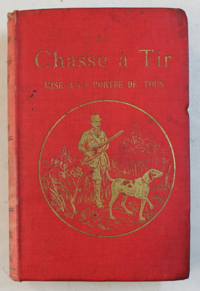 CHASSE A TIR MISE A PORTEE DE TOUS par LOUIS BOUSSENARD , EDITIE INTERBELICA
