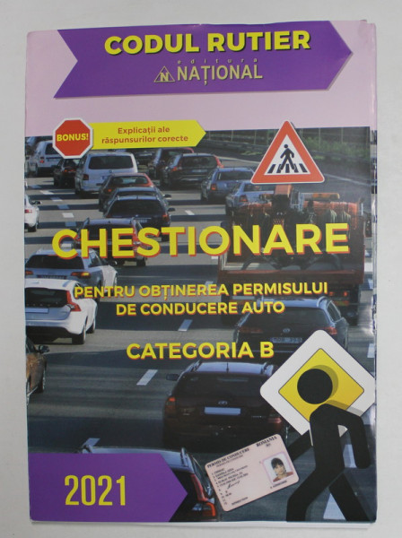 CHESTIONARE PENTRU OBTINEREA PERMISULUI DE CONDUCERE AUTO , CATEGORIA B , redactor sef VIOLETA BORZEA , 2021