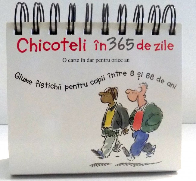 CHICOTELI IN 365 DE ZILE , O CARTE IN DAR PENTRU ORICE AN , GLUME FISTICHII PENTRU COPII INTRE 8 SI 88 DE ANI