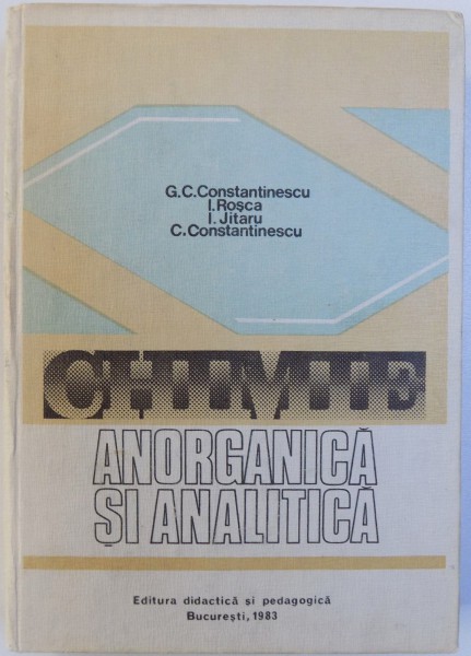 CHIMIE ANORGANICA SI ANALITICA de GHEORGHE C. CONSTANTINESCU  1983