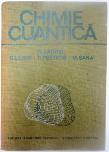 CHIMIE CUANTICA de R. DAUDEL , D. PEETERS , M. SANA , Bucuresti 1988