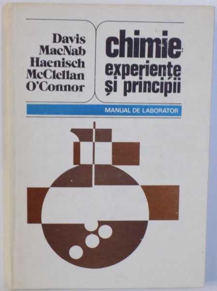 CHIMIE : EXPERIENTE SI PRINCIPII - MANUAL DE LABORATOR de JOSEPH E. DAVIS .... PAUL R. O' CONNOR , 1983