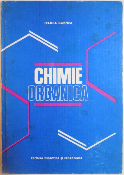 CHIMIE ORGANICA PENTRU PERFECTIONAREA PROFESORILOR de FELICIA CORNEA , 1983