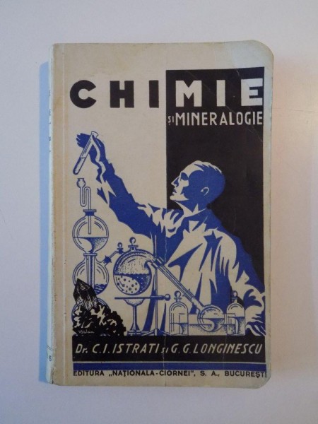 CHIMIE SI MINERALOGIE PENTRU LICEE, GIMNAZII, SCOLI COMERCIALE, SCOLI NORMALE SI SCOLI SPECIALE. EDITIA A XVII-A LUCRATA DIN NOU de G.G. LONGINESCU, CONTINE DEDICATIA AUTORULUI  1936