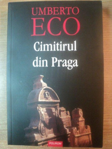 CIMITIRUL DIN PRAGA de UMBERTO ECO ,  2011