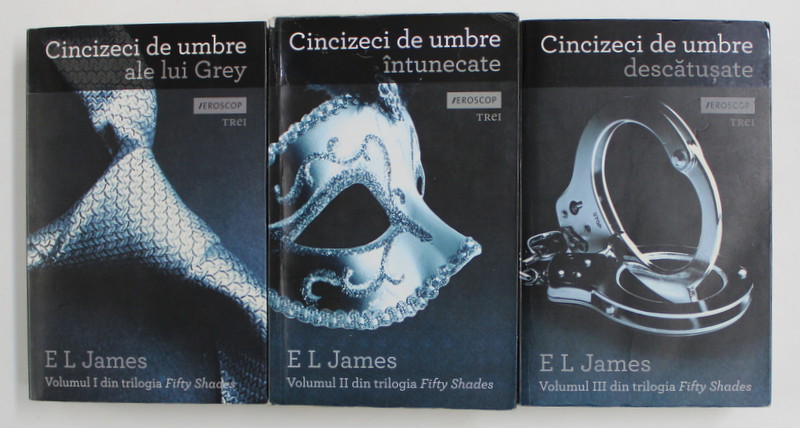 CINCIZECI DE UMBRE , VOL. I - III ( ALE LUI GREY , INTUNECATE , DESCATUSATE ) de E. L. JAMES