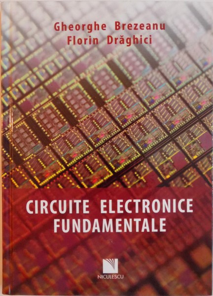 CIRCUITE ELECTRONICE FUNDAMENTALE de GHEORGHE BREZEANU, FLORIN DRAGHICI, 2013
