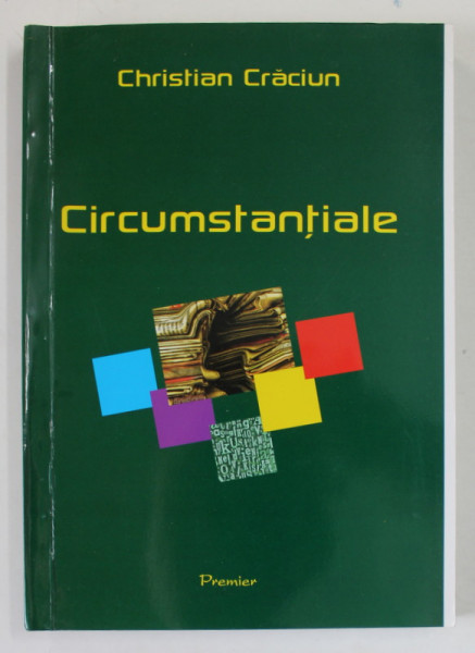 CIRCUMSTANTIALE de CHRISTIAN  CRACIUN , 2012, DEDICATIE *