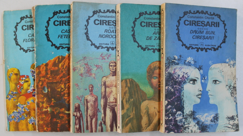 CIRESARII , VOLUMELE I - V de , ilustratia copertilor de SABIN BALASA , CONSTANTIN CHIRITA , 1972
