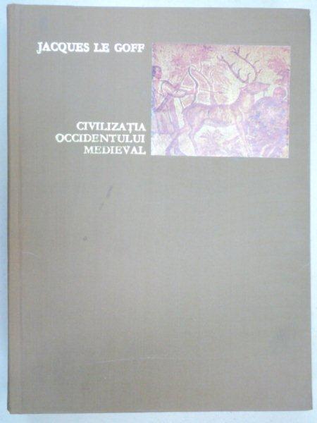 CIVILIZATIA OCCIDENTULUI MEDIEVAL de JACQUES LE GOFF , 1970