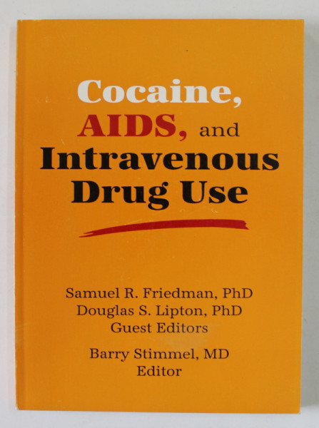 COCAINE , AIDS AND INTRAVENOUS DRUG USE by SAMUEL R. FRIEDMAN and DOUGLAS  S. LIPTON  , 1991