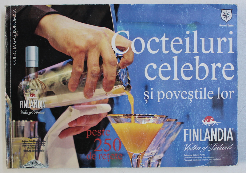 COCTEILURI CELEBRE SI POVESTILE LOR - PESTE 250 DE RETETE de IOANA IRIMIEA , 2010