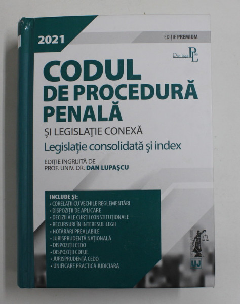 CODUL  DE PROCEDURA PENALA SI LEGISLATIE CONEXA - LEGISLATIE CONSOLIDATA SI INDEX de DAN LUPASCU , 2021