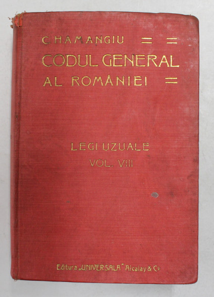 CODUL GENERAL AL ROMANIEI.LEGI UZUALE-C. HAMANGIU  VOL 8