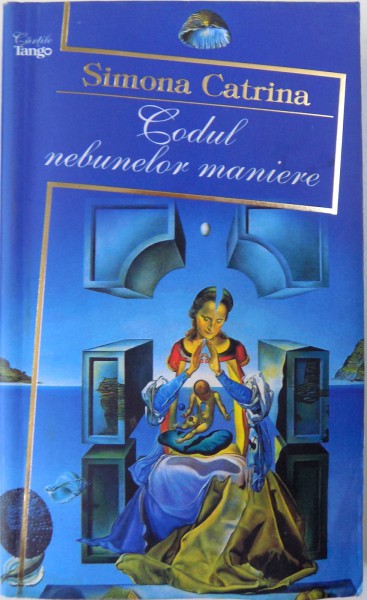 CODUL NEBUNELOR MANIERE de SIMONA CATRINA , 2008 * PREZINTA URME DE INDOIRE