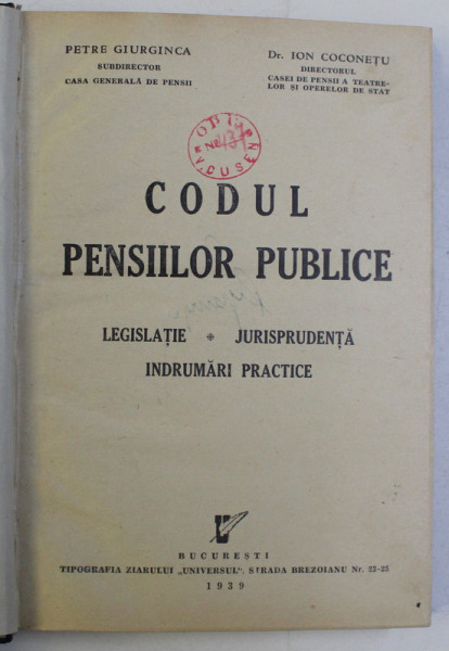 CODUL PENSIILOR PUBLICE , LEGISLATIE , JURISPRUDENTA , INDRUMARI PRACTICE de PETRE GIURGINCA si ION COCONETU , 1939