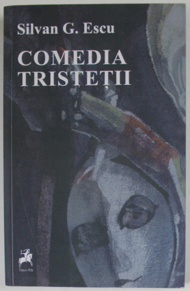 COMEDIA TRISTETII de SILVAN G. ESCU , 2020