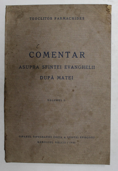 COMENTAR ASUPRA SFINTEI EVANGHELII DUPA MATEI , VOL. I de TEOCLITOS FARMACHIDES , 1931