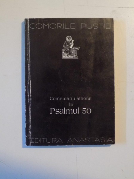 COMENTARIU ATHONIT LA PSALMUL 50, colectie ingrijita de IGNATIE MONAHUL, 1996