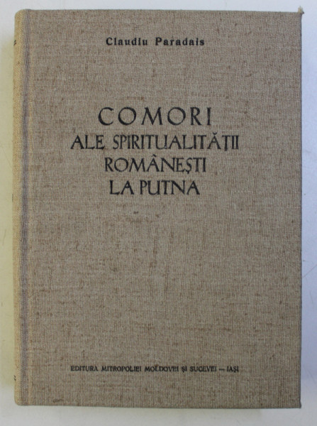 COMORI ALE SPIRITUALITATII ROMANESTI LA PUTNA-CLAUDIU PARADAIS  1988