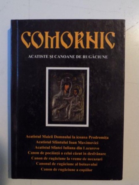 COMORNIC , ACATISTE SI CANOANE DE RUGACIUNE , 2007
