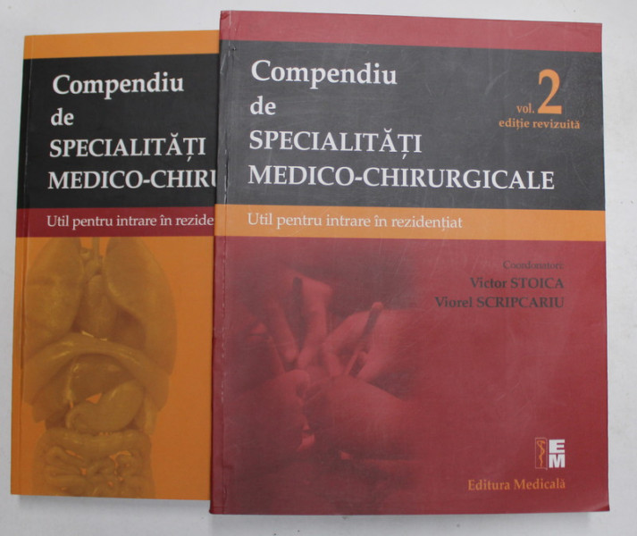 COMPENDIU DE SPECIALITATI MEDICO - CHIRURGICALE de VICTOR STOICA si VIOREL SCRIPCARIU , VOLUMELE I - II , UTIL PENTRU INTRARE IN REZIDENTIAT , 2018