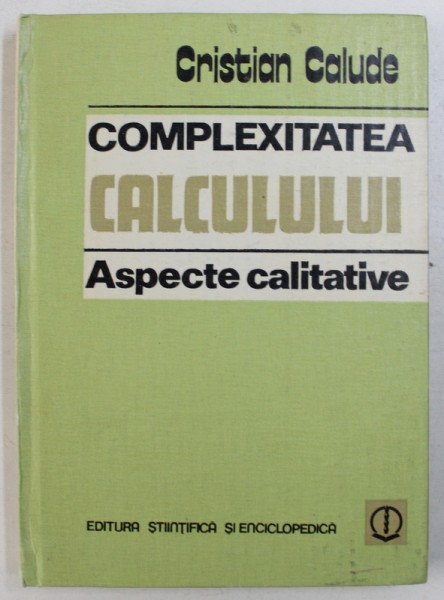 COMPLEXITATEA CALCULULUI  - ASPECTE CALITATIVE de CRISTIAN CALUDE , 1982