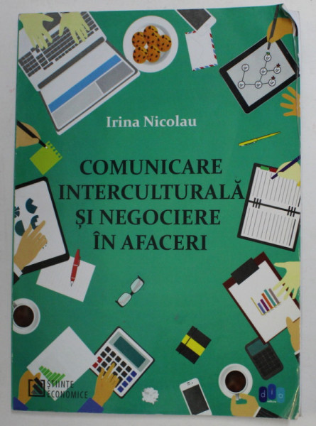 COMUNICARE INTERCULTURALA SI NEGOCIERE IN AFACERI de IRINA NICOLAU , 2020 , PREZINTA URME DE INDOIRE